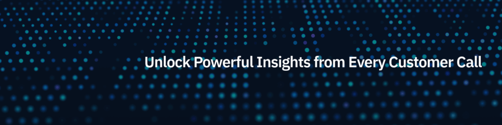 Unlock Insights from every customer call
